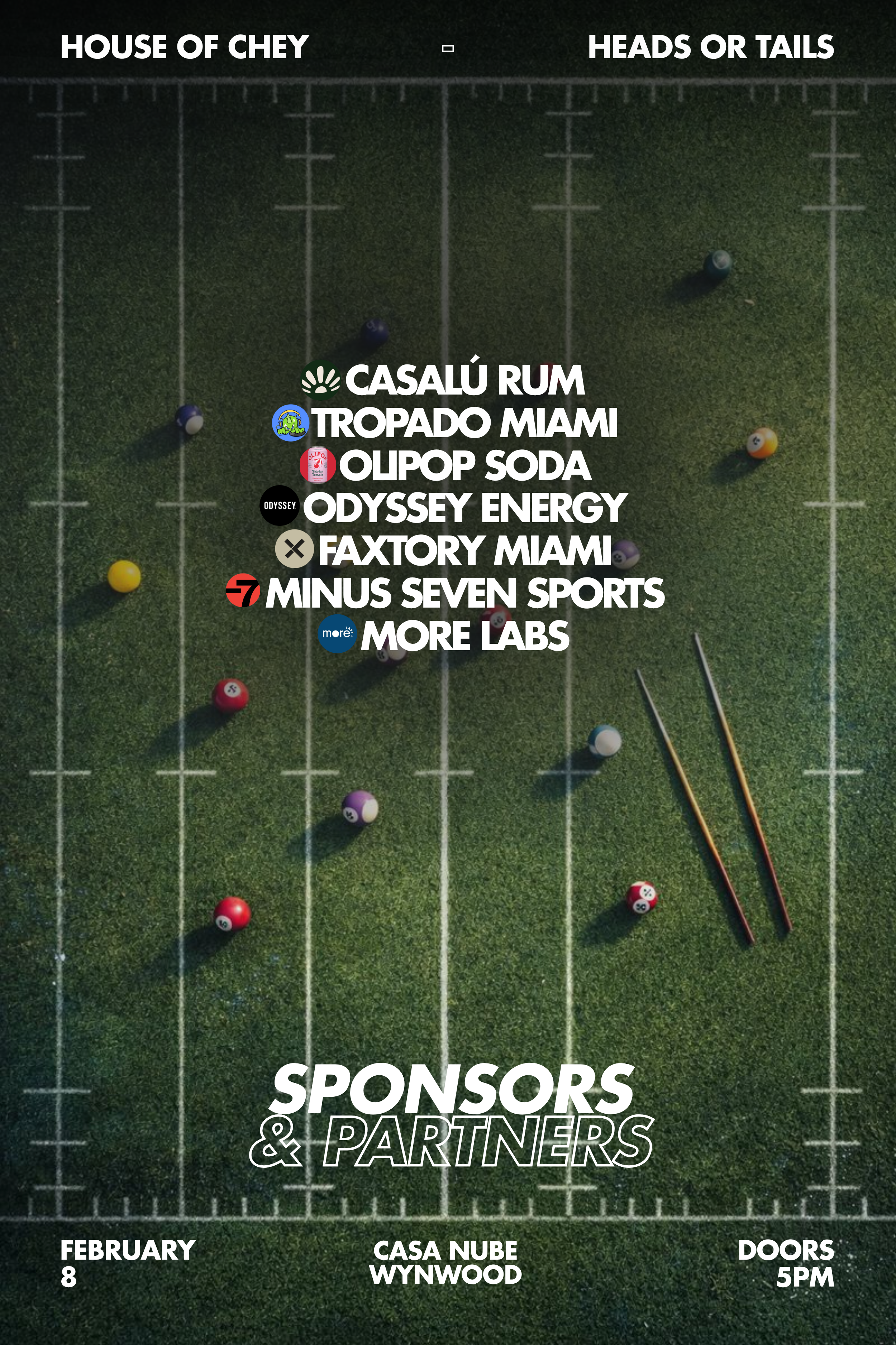 Come Play Super Bowl Sunday — House of Chey × Heads or Tails sponsors & partners: Casalú Rum, Tropado Miami, Olipop Soda, Odyssey Energy, Faxtory Miami, Minus Seven Sports, More Labs. Casa Nube Wynwood, February 8, Doors 5PM